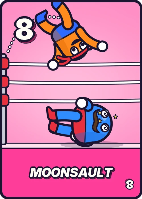The 8 card, Moonsault: Rocket backflips off the top rope onto Big Moe.